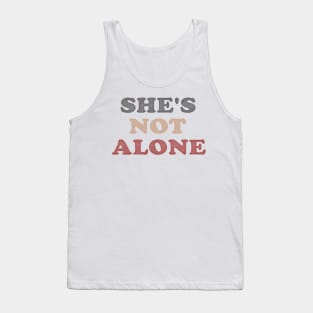 She's not Alone v2 Tank Top